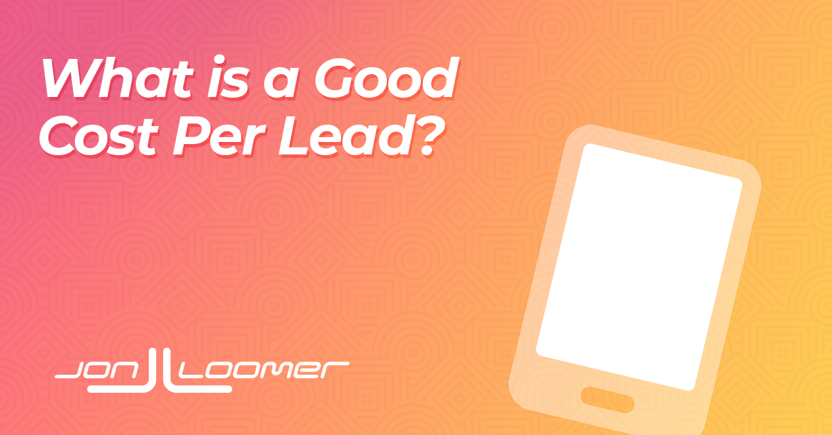What is a Good Cost Per Lead?